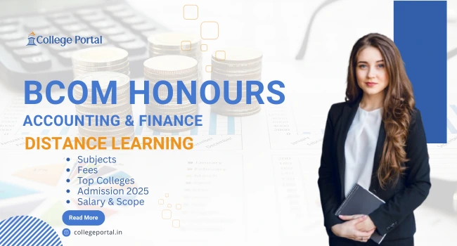 BCom Hons in Accounting And Finance Distance Education: Eligibility, Subjects, Colleges, Jop Options, Salary & Admission 2025