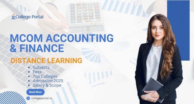 MCom in Accounting And Finance Distance Education: Colleges, Fees, Syllabus, Eligibility, Admission 2025 & Career Options MCom in Accounting And Finance Distance Education: Colleges, Fees, Syllabus, Eligibility, Admission 2025 & Career Options