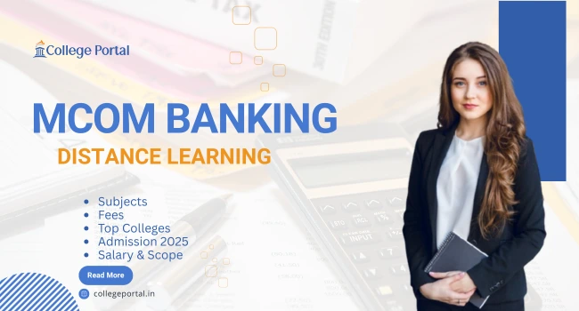 MCom in Banking Distance Education: Fees, Syllabus, Top Colleges, Admission 2025 & Career Opportunities MCom in Banking Distance Education: Fees, Syllabus, Top Colleges, Admission 2025 & Career Opportunities