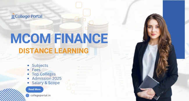 MCom in Finance Distance Education: Syllabus, Fees, Colleges, Eligibility, Admission & Career Scope MCom in Finance Distance Education: Syllabus, Fees, Colleges, Eligibility, Admission & Career Scope