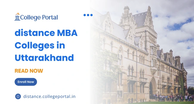 Top Distance MBA Colleges in Uttarakhand: Fees, PDF, Eligibility Criteria