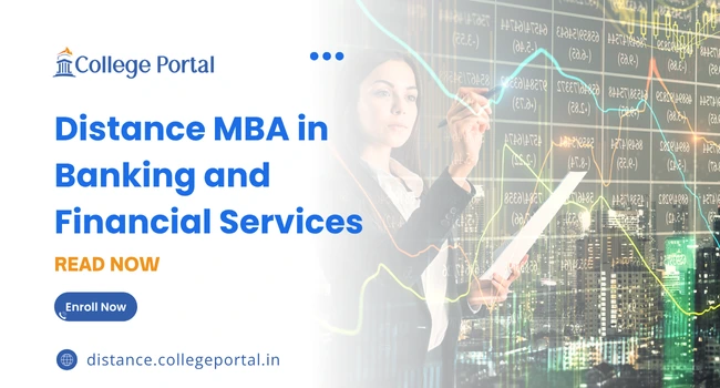 Distance MBA in Banking and Financial Services: Fees, Eligibility Criteria, Top Colleges