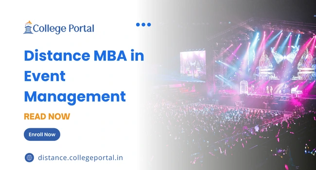 Distance MBA in Event Management: Fees, Top Colleges, Salary & Eligibility Criteria