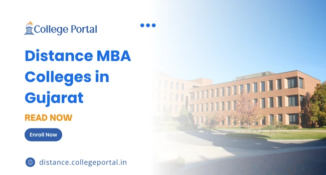 Top 10 Distance MBA Colleges in Gujarat: Fees, Eligibility Criteria, Universities & Admission 2025
