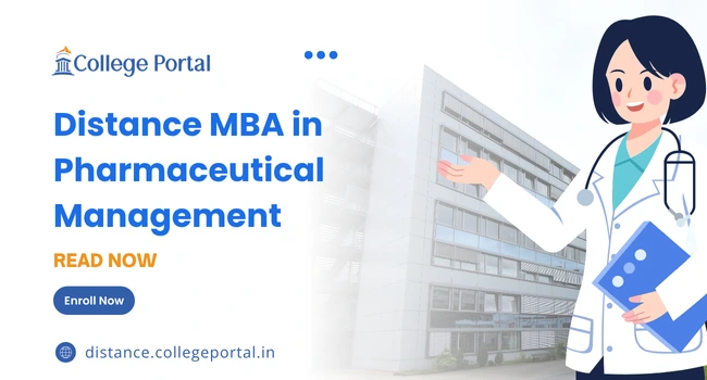 Distance MBA in Pharmaceutical Management: Top Colleges , Fees, Salary & Eligibility Criteria