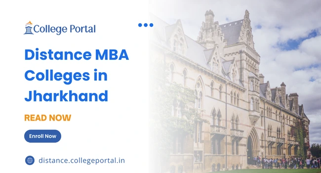 Top Distance MBA Colleges in Jharkhand: Best 10 MBA with Fees, Eligibility Criteria & Admission 2025