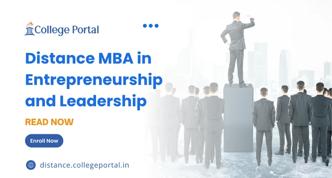 Distance MBA in Entrepreneurship and Leadership: Fees, Salary, Top Colleges & Eligibility Criteria