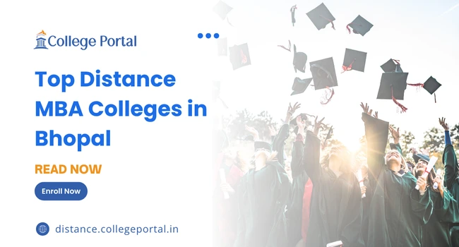 Top Distance MBA Colleges in Bhopal: Fees, Eligibility Criteria, Colleges & Admission 2025